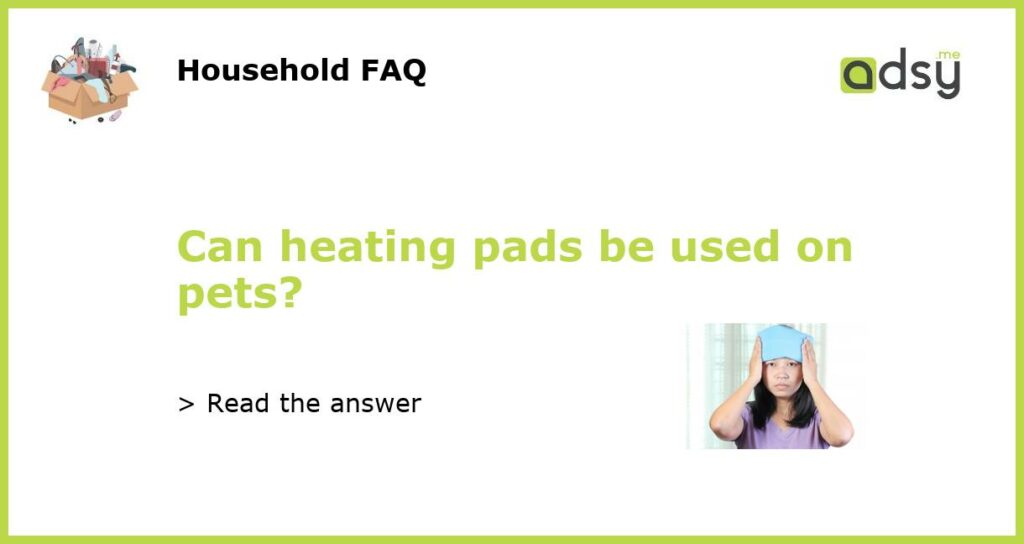Can heating pads be used on pets featured