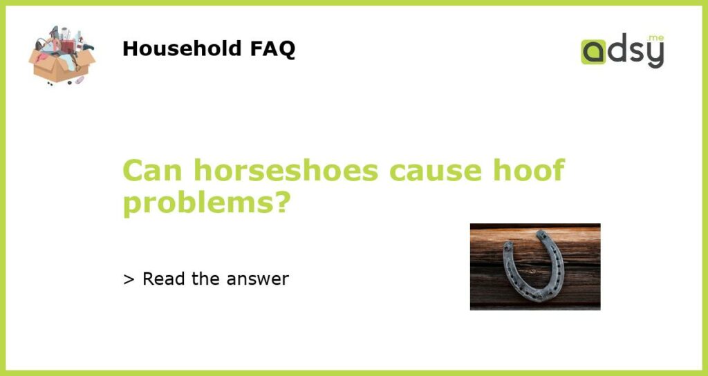 Can horseshoes cause hoof problems?