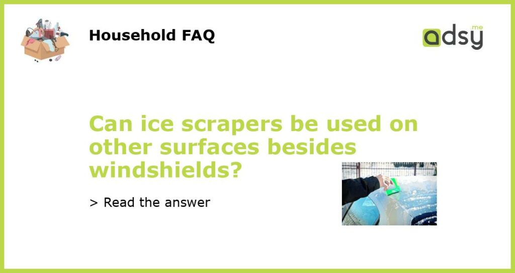 Can ice scrapers be used on other surfaces besides windshields featured