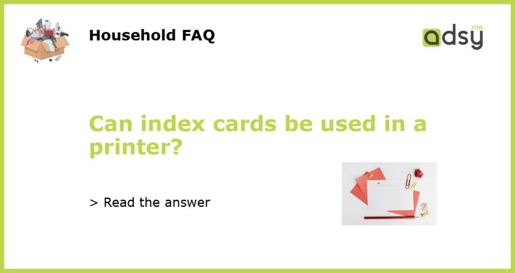 Can index cards be used in a printer?