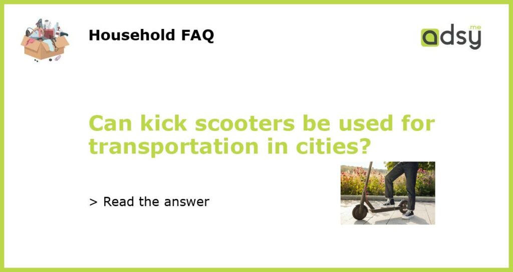 Can kick scooters be used for transportation in cities featured