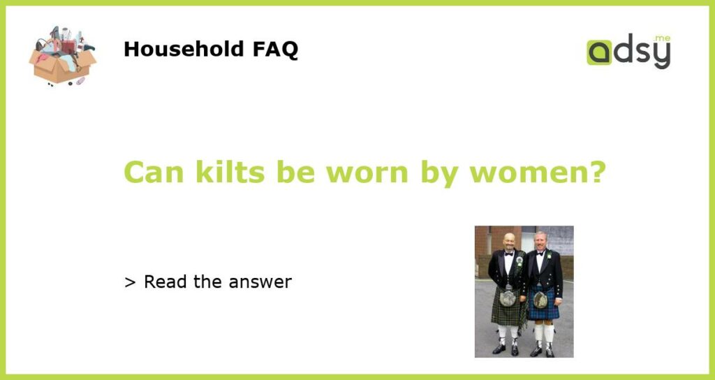 Can kilts be worn by women featured
