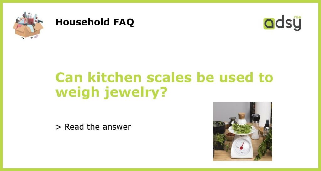 Can kitchen scales be used to weigh jewelry featured