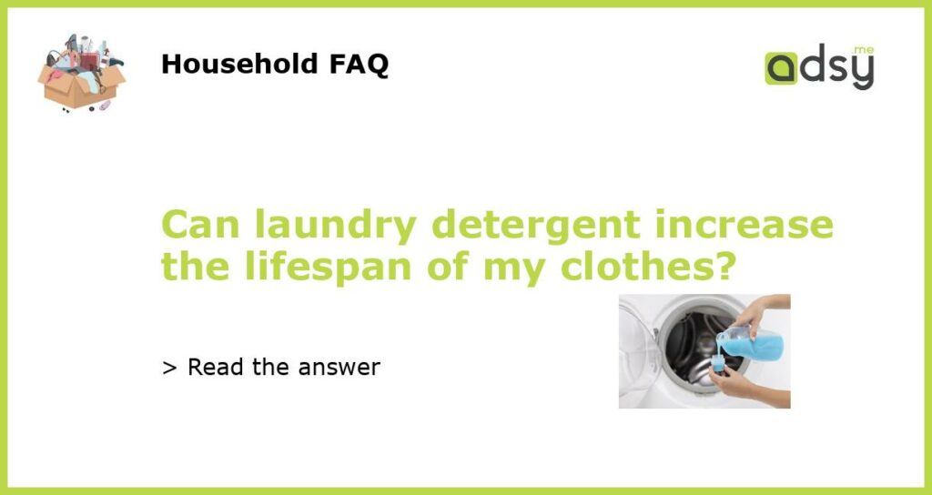 Can laundry detergent increase the lifespan of my clothes featured