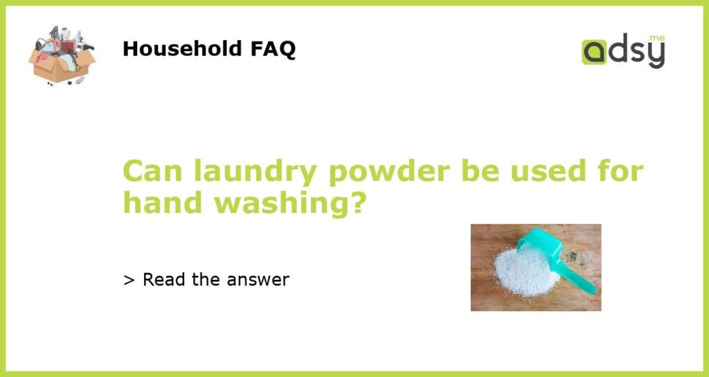Can laundry powder be used for hand washing featured