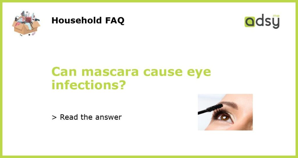 Can mascara cause eye infections featured