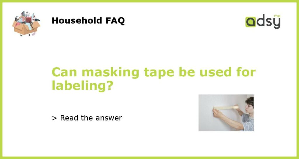 Can masking tape be used for labeling?