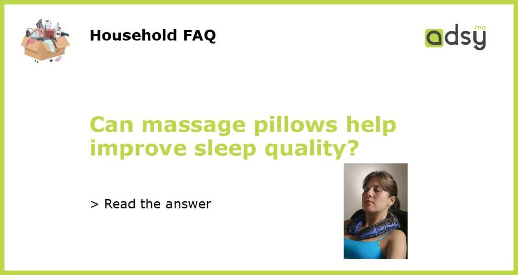 Can massage pillows help improve sleep quality featured