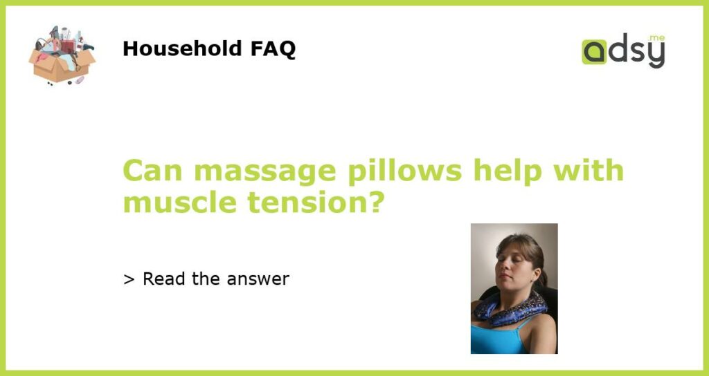 Can massage pillows help with muscle tension featured