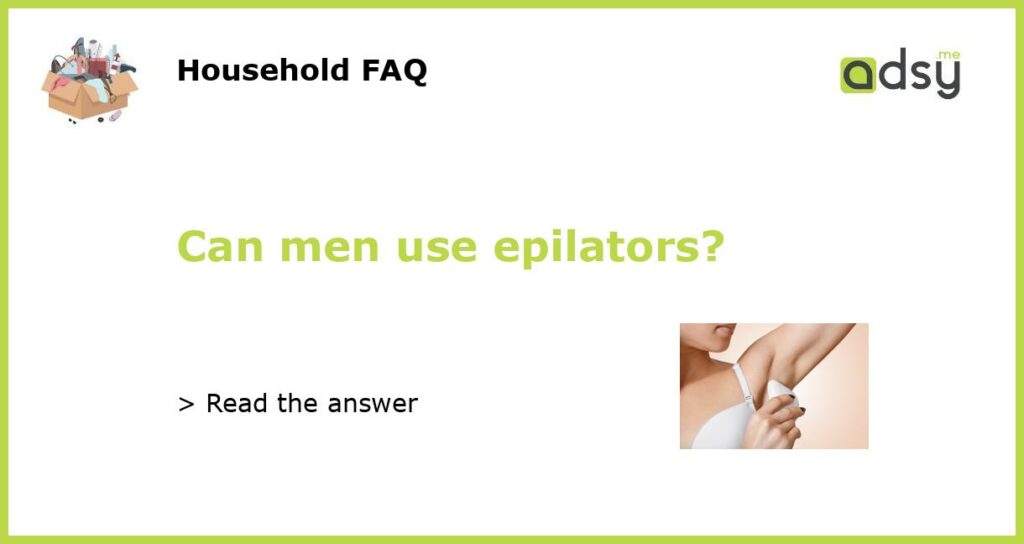 Can men use epilators featured