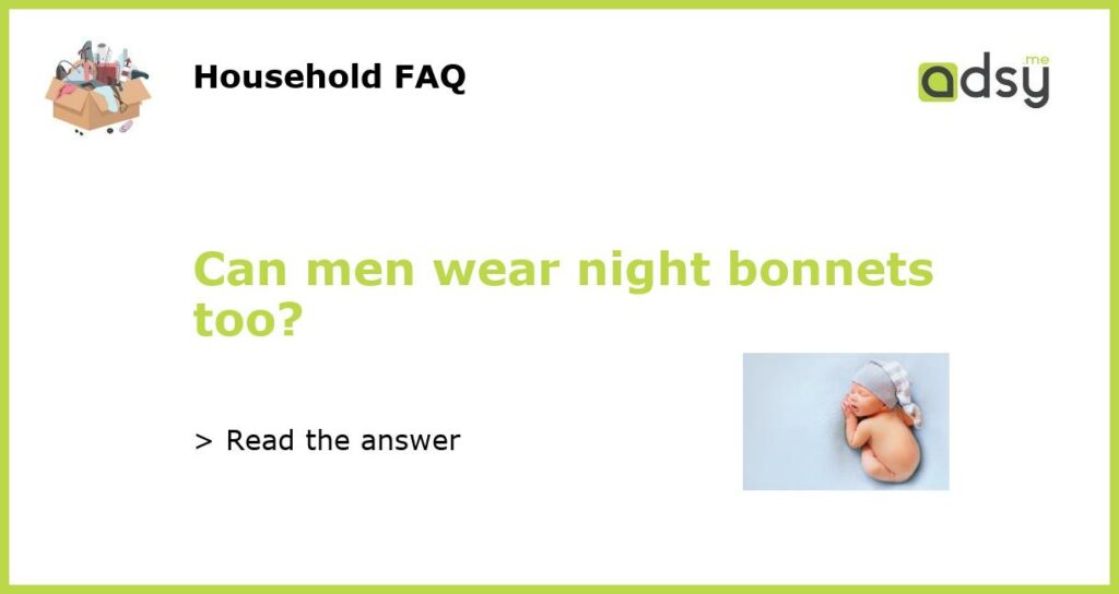 Can men wear night bonnets too featured
