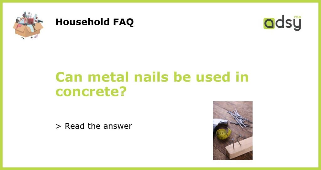 Can metal nails be used in concrete featured
