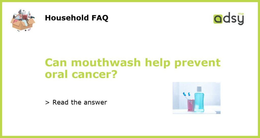 Can mouthwash help prevent oral cancer featured