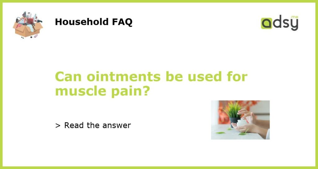 Can ointments be used for muscle pain featured