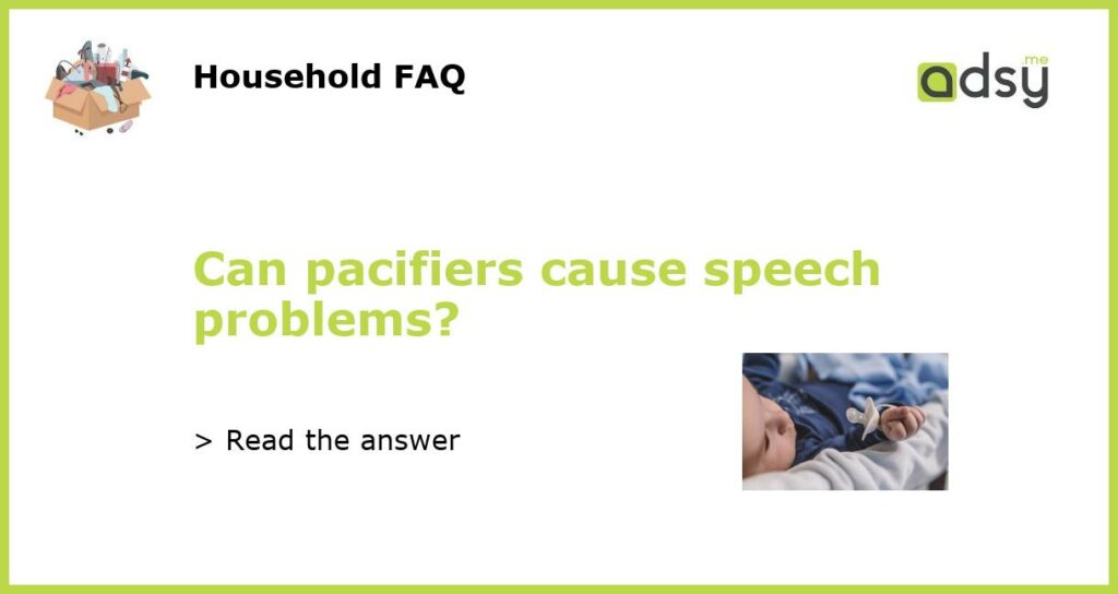 Can pacifiers cause speech problems featured