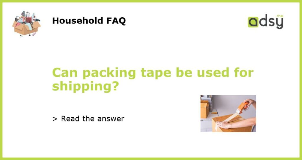 Can packing tape be used for shipping featured