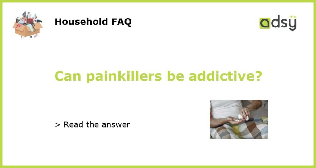 Can painkillers be addictive featured