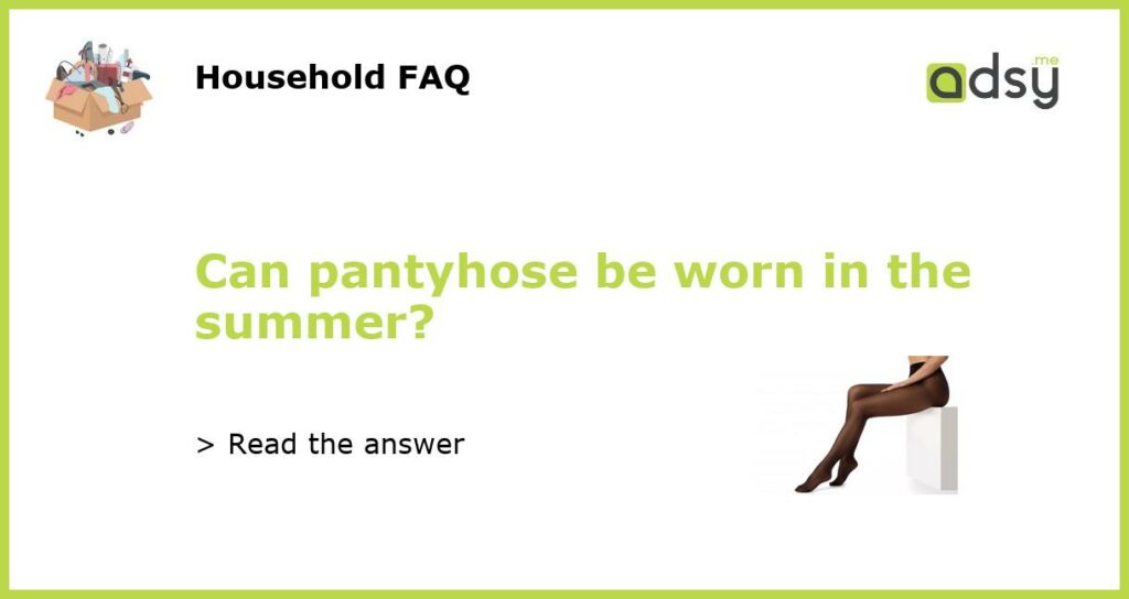 Can pantyhose be worn in the summer featured