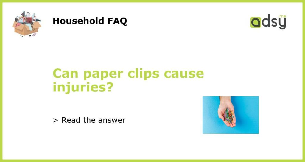 Can paper clips cause injuries?