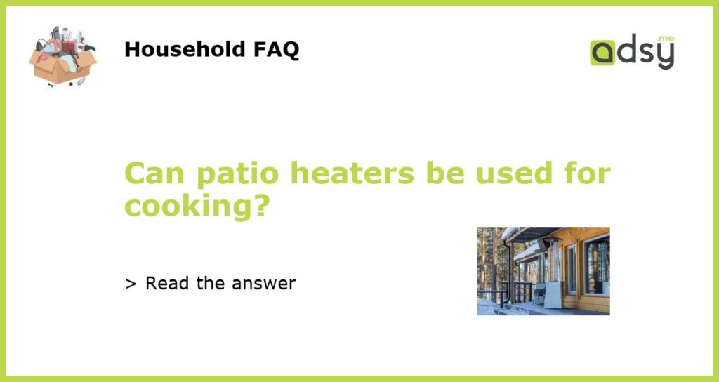 Can patio heaters be used for cooking featured