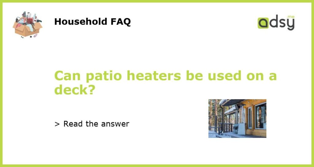 Can patio heaters be used on a deck featured