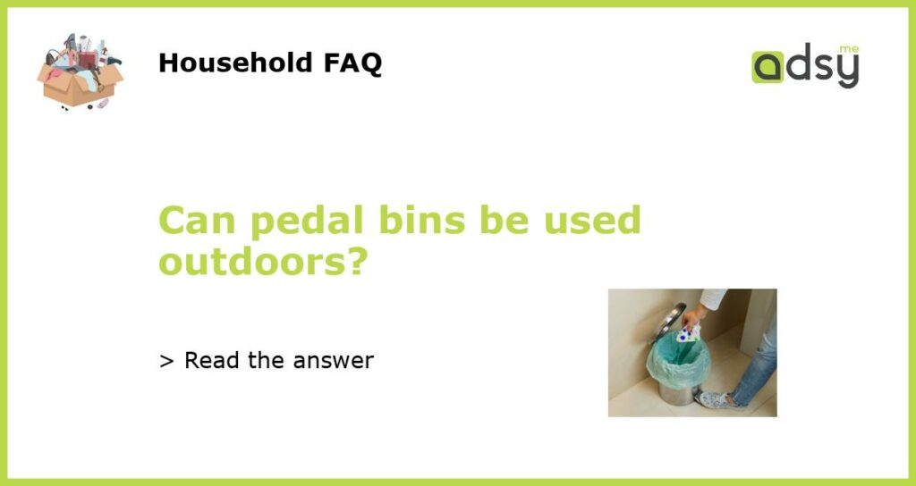 Can pedal bins be used outdoors featured