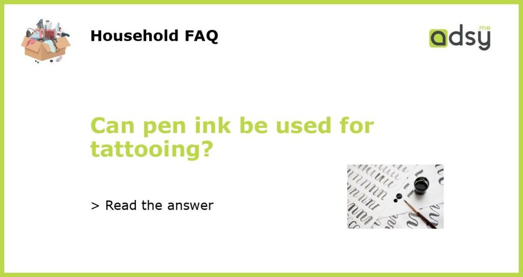 Can pen ink be used for tattooing featured