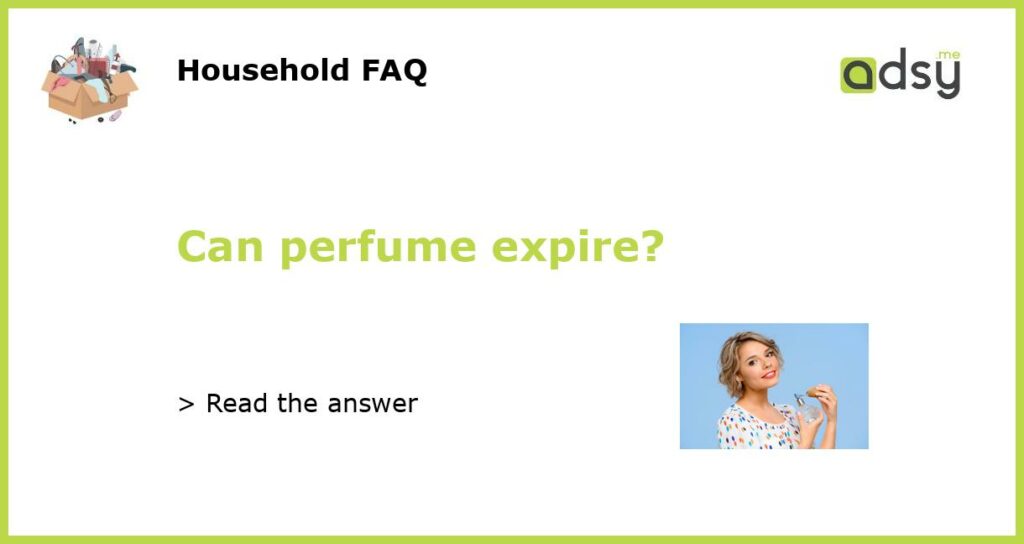 Can perfume expire featured