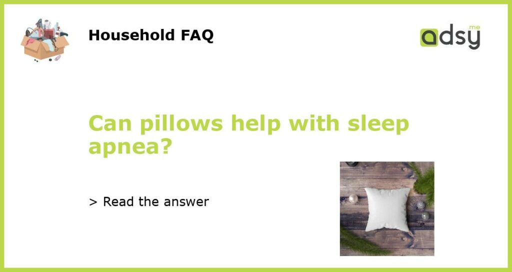 Can pillows help with sleep apnea featured