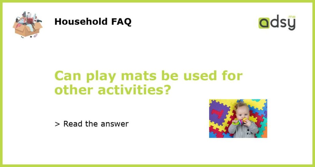 Can play mats be used for other activities featured