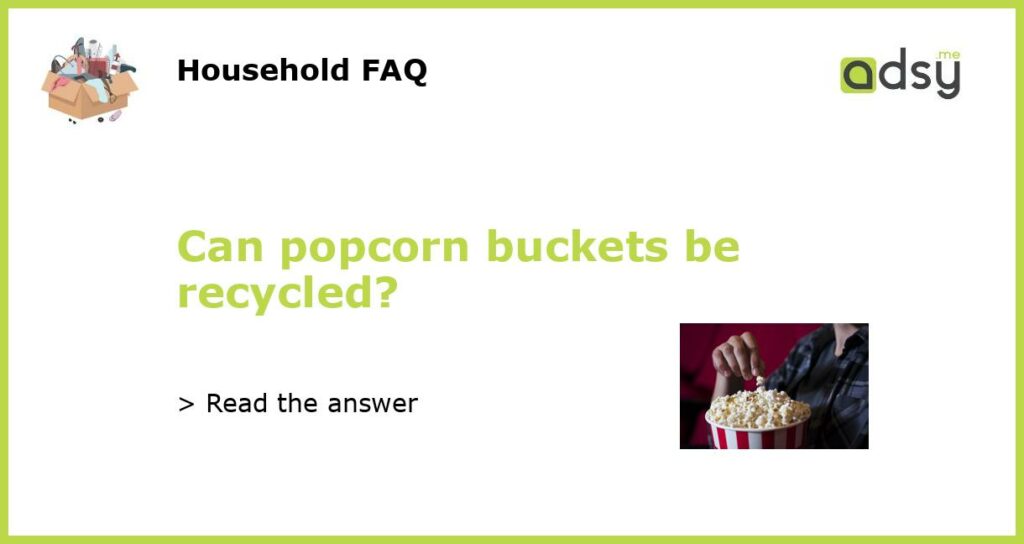 Can popcorn buckets be recycled featured