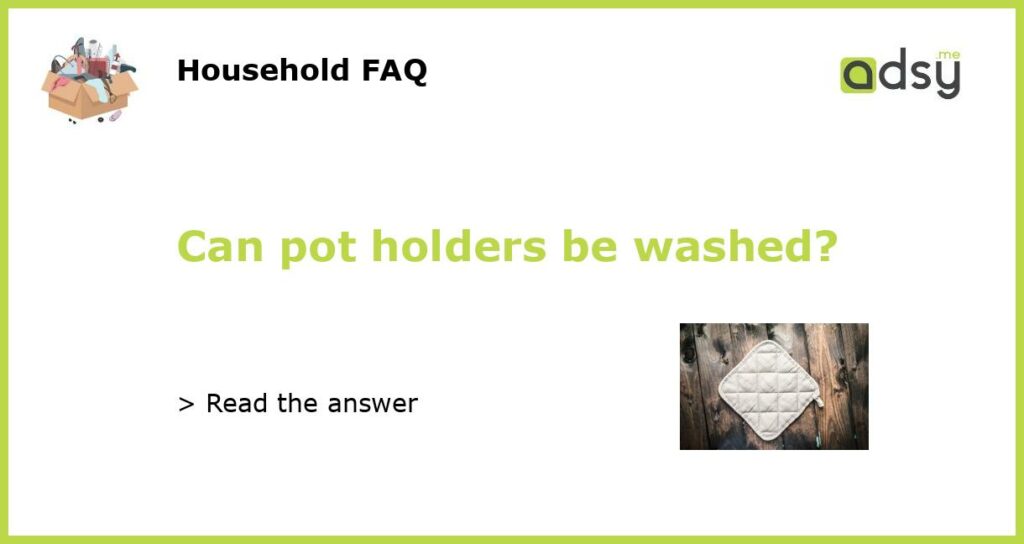 Can pot holders be washed featured