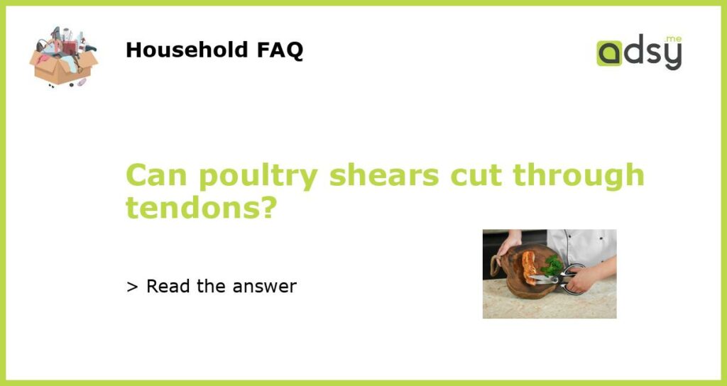 Can poultry shears cut through tendons featured