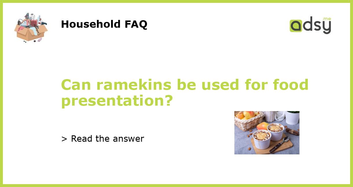 Can ramekins be used for food presentation?