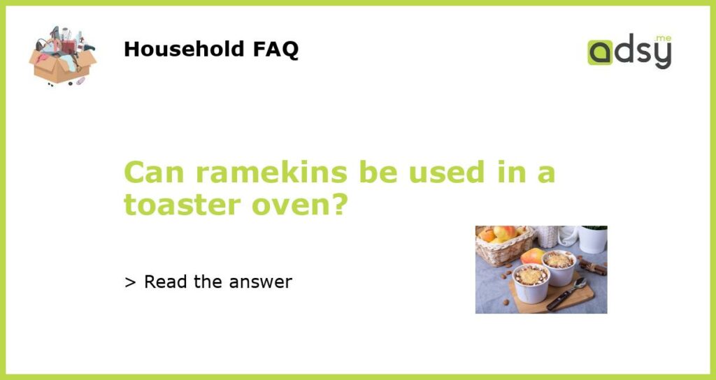 Can ramekins be used in a toaster oven featured