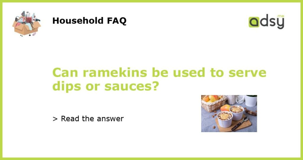Can ramekins be used to serve dips or sauces?