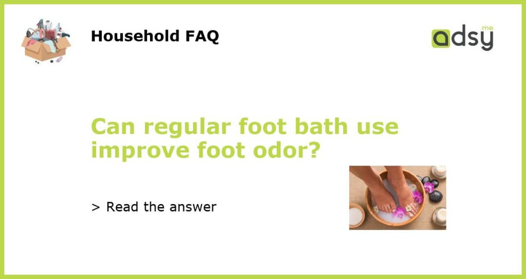 Can regular foot bath use improve foot odor featured