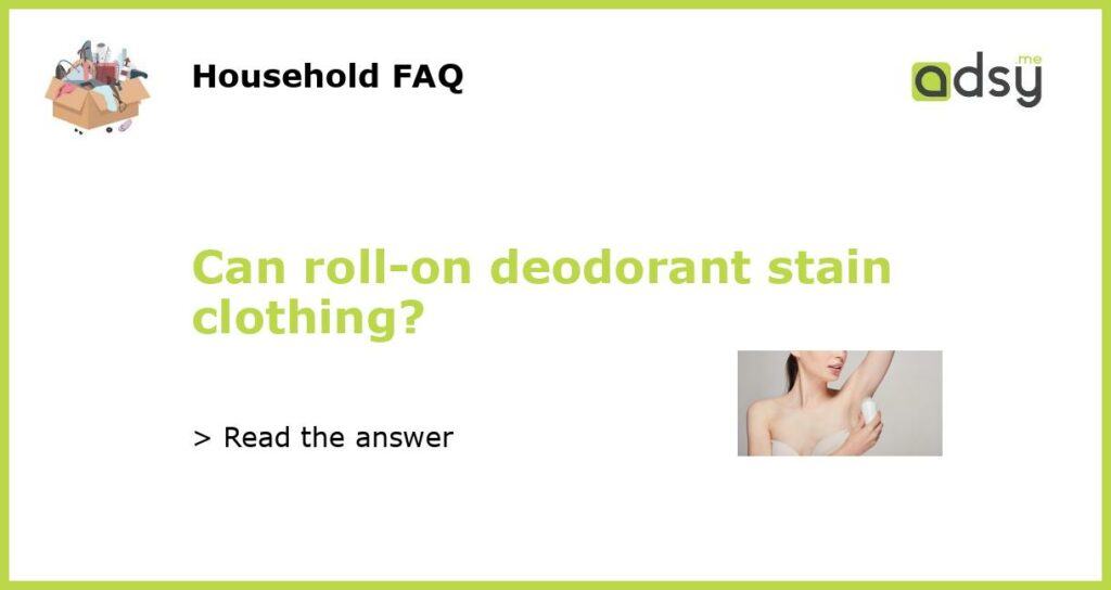 Can roll on deodorant stain clothing featured