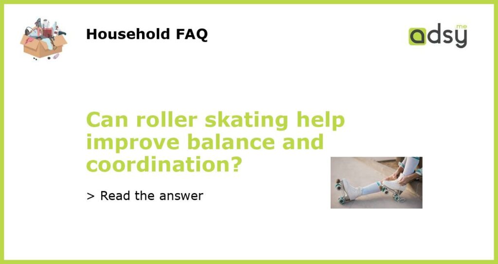 Can roller skating help improve balance and coordination featured