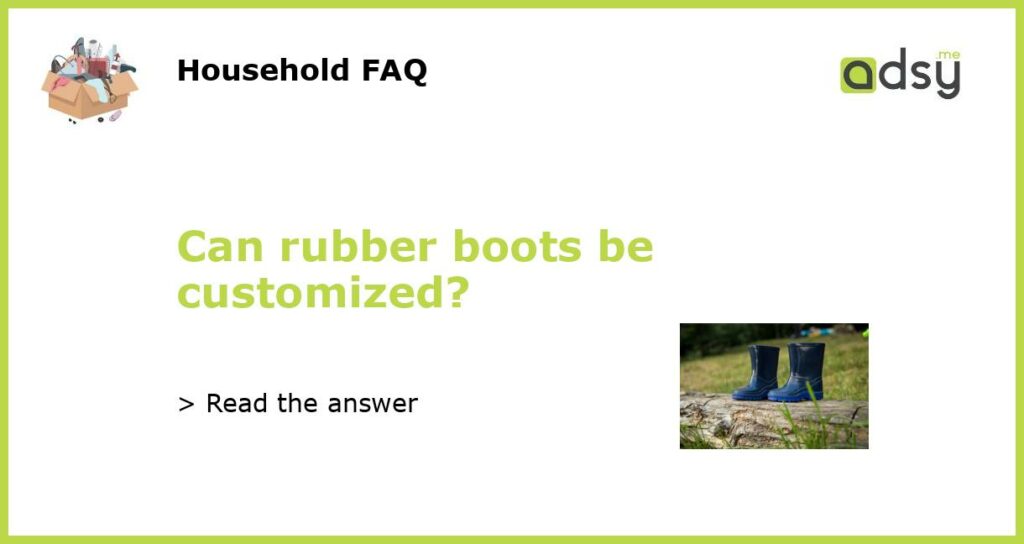Can rubber boots be customized featured