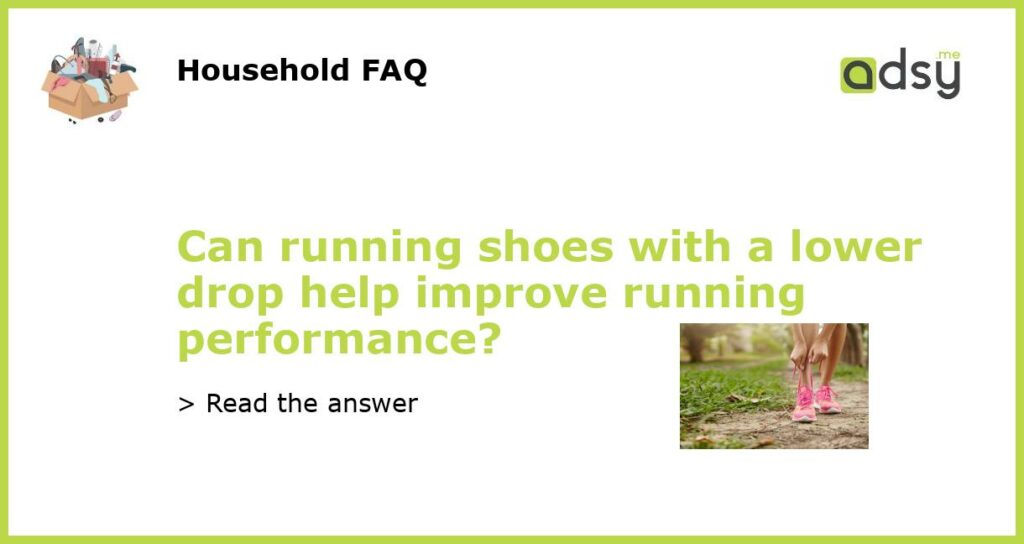 Can running shoes with a lower drop help improve running performance featured