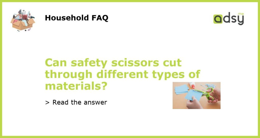 Can safety scissors cut through different types of materials featured