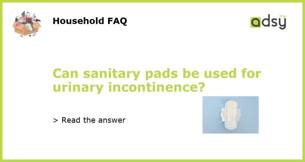 Can sanitary pads be used for urinary incontinence featured