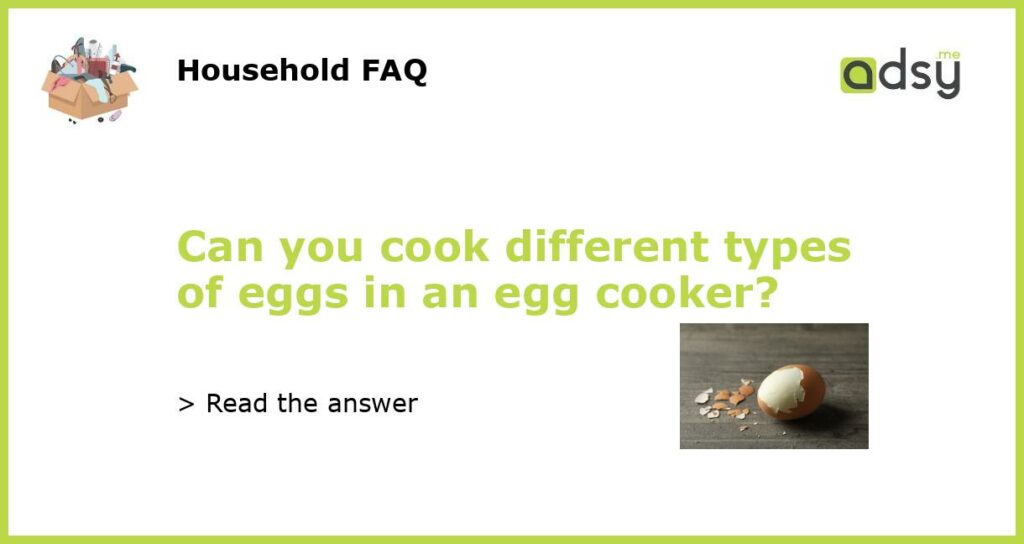 Can you cook different types of eggs in an egg cooker featured