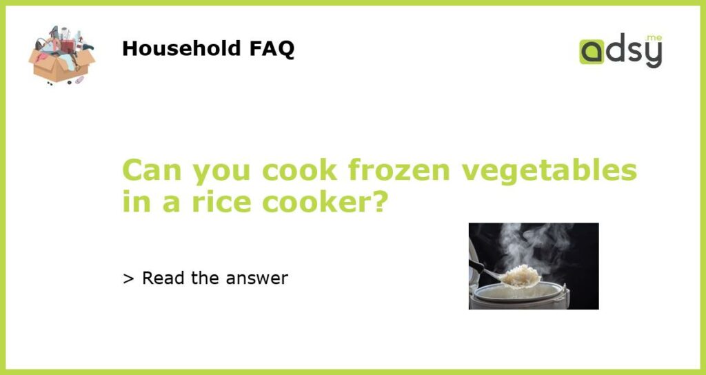 Can you cook frozen vegetables in a rice cooker featured