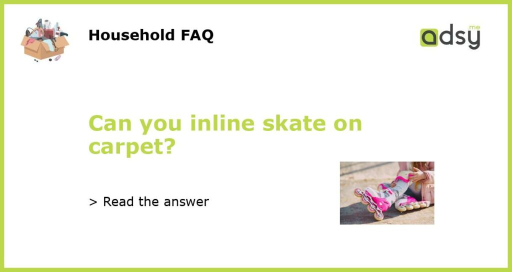 Can you inline skate on carpet featured