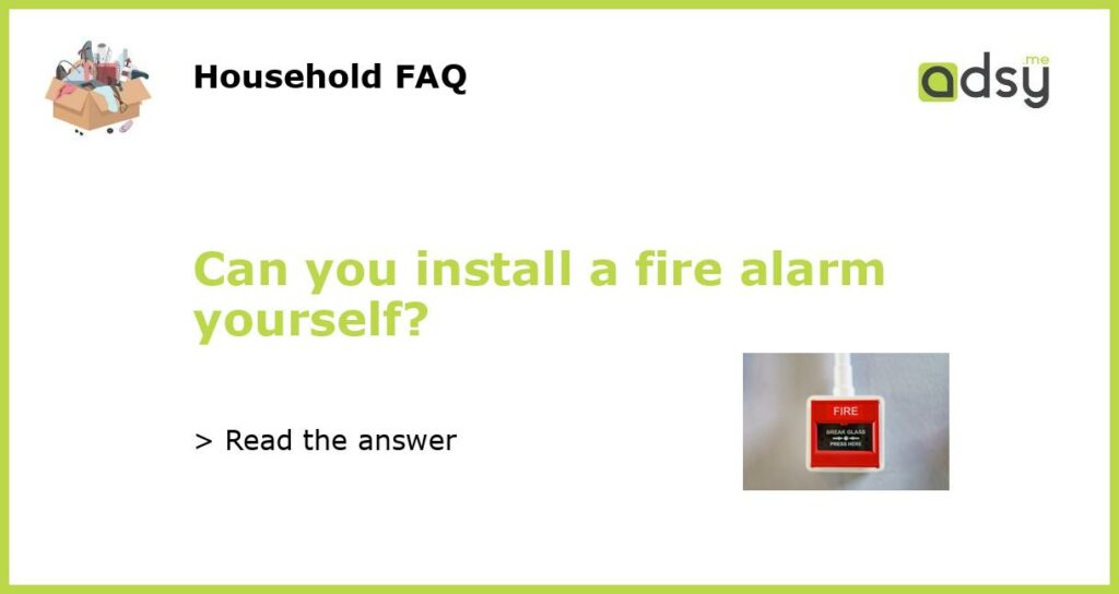 Can you install a fire alarm yourself featured