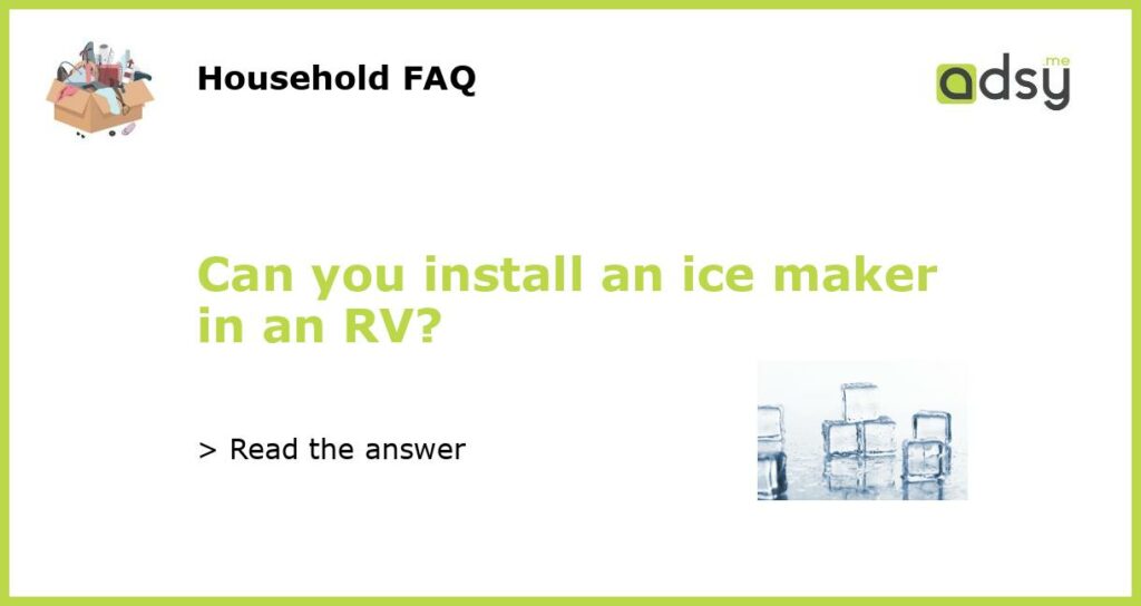 Can you install an ice maker in an RV featured