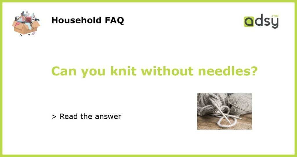 Can you knit without needles featured