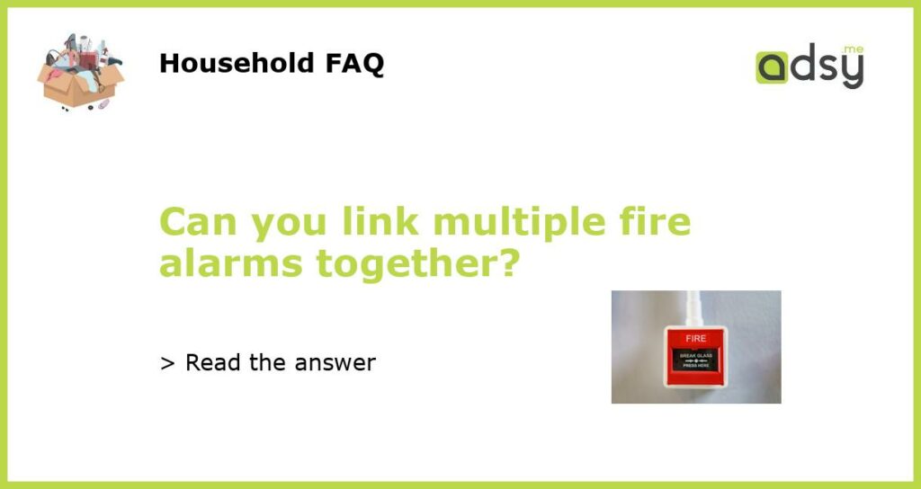 Can you link multiple fire alarms together featured